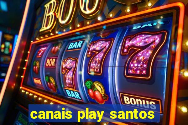 canais play santos